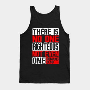 There Is No One Righteous Not Even One. Romans 3:10 Tank Top